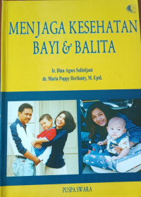 Image of Menjaga Kesehatan Bayi dan Balita (Ir. Dina Agoes Sulistijani)